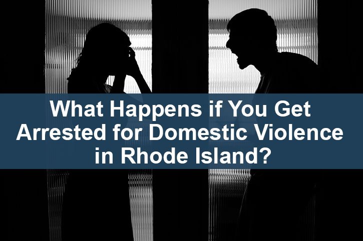 What Happens if You Get Arrested for Domestic Violence in Rhode Island?